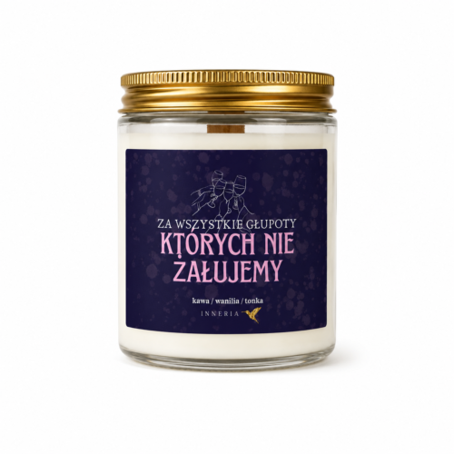 Za wszystkie głupoty, których nie żałujemy